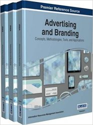 Advertising and Branding: Concepts, Methodologies, Tools, and Applications, 3 Volume Set