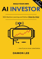 Build Your Own AI Investor: With Machine Learning and Python, Step by Step, 2nd Edition