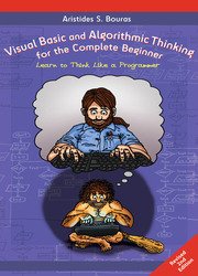 Visual Basic and Algorithmic Thinking for the Complete Beginner (2nd Edition): Learn to Think Like a Programmer