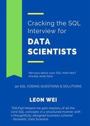 Cracking the SQL Interview for Data Scientists: Nervous about your SQL Interview? Anxiety ends here