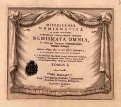 Miscellanea numismatica in quibus exhibentur populorum insigniumque virorum numismata omnia. T.1