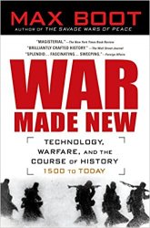 War Made New: Weapons, Warriors, and the Making of the Modern World