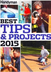 The Family Handyman: Best Tips & Projects 2015
