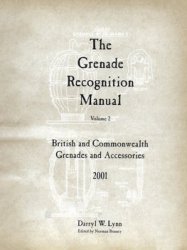 The Grenade Recognition Manual Volume 2: British and Commonwealth Grenades and Accessories