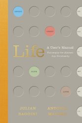 Life: A Users Manual: Philosophy for (Almost) Any Eventuality