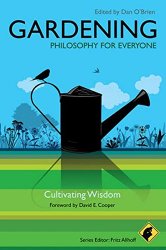 Gardening: Philosophy for Everyone- Cultivating Wisdom