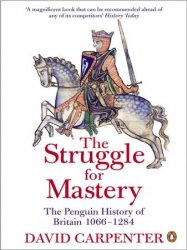 The Penguin History of Britain: the Struggle for Mastery, Britain 1066-1284