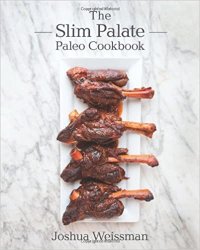 The Slim Palate Paleo Cookbook