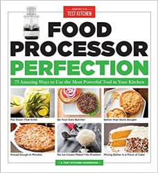 Food Processor Perfection: 75 Amazing Ways to Use the Most Powerful Tool in Your Kitchen