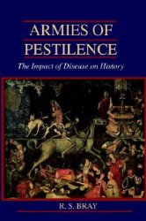 Armies of Pestilence: The Impact of Disease on History