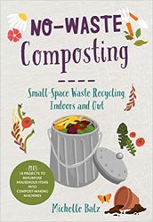 No-Waste Composting: Small-space waste recycling, indoors and out