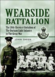 Wearside Battalion: The 20th (Service) Battalion, The Durham Light Infantry