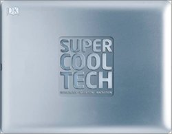 Super Cool Tech: Technology, Invention, Innovation