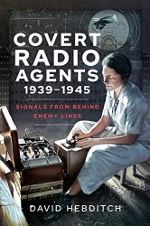 Covert Radio Agents, 19391945: Signals From Behind Enemy Lines
