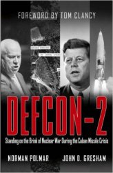 Defcon-2: Standing on the Brink of Nuclear War During the Cuban Missile Crisis