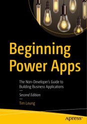 Beginning Power Apps: The Non-Developer's Guide to Building Business Applications 2nd Edition