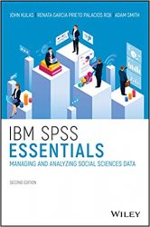 IBM SPSS Essentials: Managing and Analyzing Social Sciences Data, Second Edition