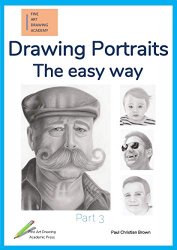 Drawing Portraits: The easy way - Part 3 (Fine Art Drawing Academy: Portrait drawing)