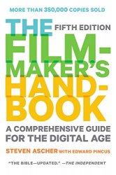 The Filmmaker's Handbook: A Comprehensive Guide for the Digital Age, 5th Edition