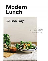 Modern Lunch: +100 Recipes for Assembling the New Midday Meal