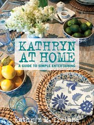 Kathryn at Home: A Guide to Simple Entertaining