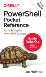 PowerShell Pocket Reference, 3rd Edition (Early Release)