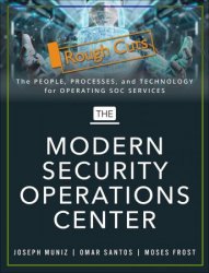 The Modern Security Operations Center (Rough Cuts)