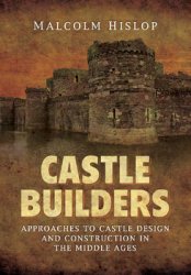 Castle Builders: Approaches to Castle Design and Construction in the Middle Ages