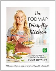 The FODMAP Friendly Kitchen Cookbook: 100 easy, delicious, recipes for a healthy gut and a happy life