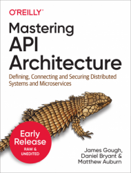 Mastering API Architecture (Early Release)