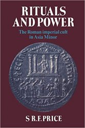 Rituals and Power: The Roman Imperial Cult in Asia Minor