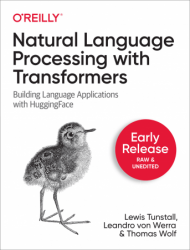 Natural Language Processing with Transformers (Early Release)