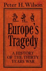 Europes Tragedy: A History of the Thirty Years War