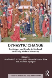 Dynastic change : legitimacy and gender in medieval and early modern monarchy