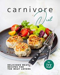 Carnivore Diet: Delicious Meat Recipes for the Meat Lovers