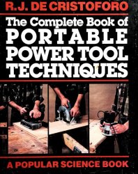 The Complete Book of Portable Power Tool Techniques