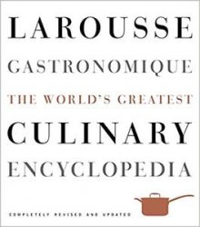 Larousse Gastronomique: The World's Greatest Culinary Encyclopedia