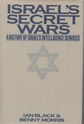 Israels Secret Wars: A History of Israels Intelligence Services