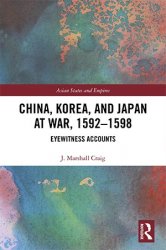 China, Korea & Japan at War, 15921598: Eyewitness Accounts