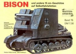 Waffen-Arsenal Band 76 - Bison und andere 15 cm-Geschutze auf Selbstfahrlafetten