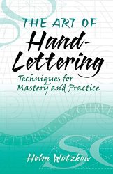 The Art of Hand-Lettering: Techniques for Mastery and Practice