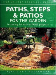 Paths, Steps and Patios for the Garden: Including 16 Easy-To-Build Projects