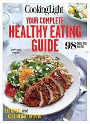 Cooking Light Your Complete Healthy Eating Guide