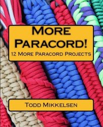 More Paracord!: 12 More Paracord Projects