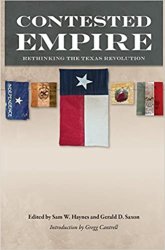 Contested Empire: Rethinking the Texas Revolution (Volume 46)