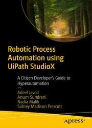 Robotic Process Automation using UiPath StudioX: A Citizen Developers Guide to Hyperautomation