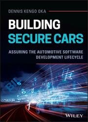 Building Secure Cars: Assuring the Automotive Software Development Lifecycle