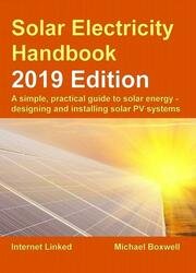 Solar Electricity Handbook  2019 Edition: A simple, practical guide to solar energy