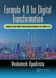 Formula 4.0 for Digital Transformation: A Business-Driven Digital Transformation Framework for Industry 4.0