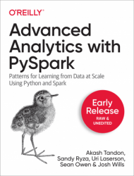 Advanced Analytics with PySpark (Early Release)